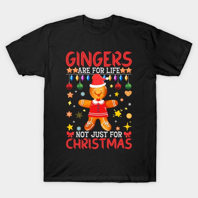 Gingers Are For Life Not Just Christmas T-Shirt by MZeeDesigns